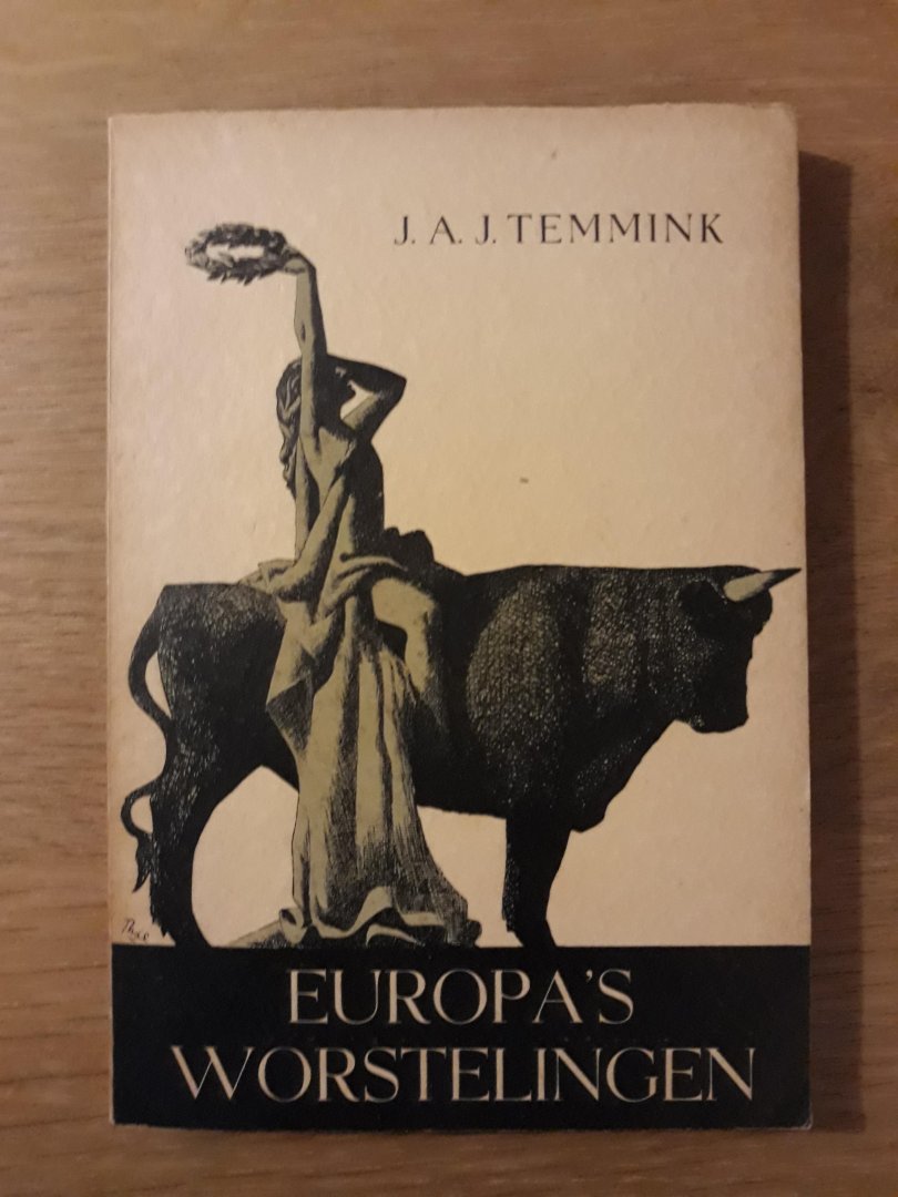 J.A.J. Temmink - Europa's Worstelingen - Het oude probleem van de nieuwe orde