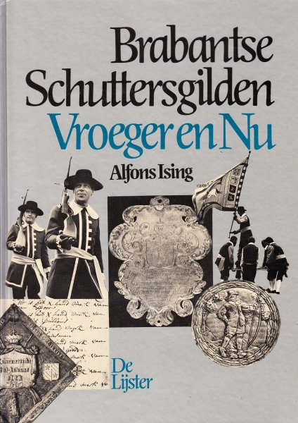 Ising, Adolf - Brabantse Schuttersgilden  Vroeger en Nu.