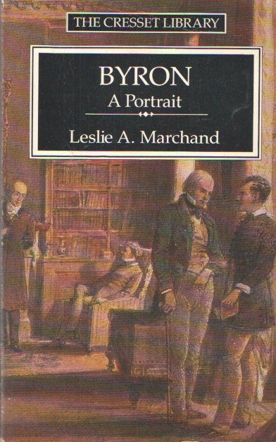 Marchand, Leslie A. - Byron, A Portrait