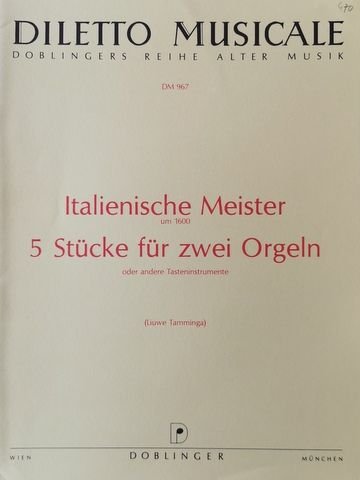 Tamminga, Liuwe: - Italienische Meister um 1600. 5 Stücke für zwei Orgeln.