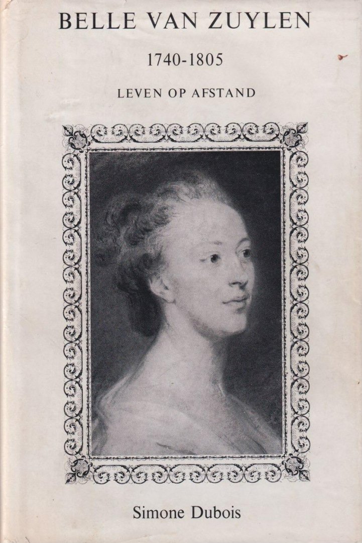 Dubois, Simone - Belle van Zuylen 1740-1805. Leven op afstand