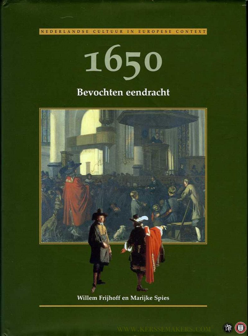 FRIJHOFF, Willem / SPIES, Marijke - 1650 Bevochten eendracht.