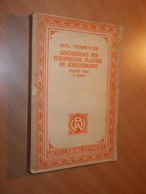 Vermeylen, Aug. - Geschiedenis der Europeesche plastiek en schilderkunst. In middeleeuwen en nieuweren tijd / Dl. 1, De Middeleeuwen : (van het begin der christelijke kunst tot de voltooiing der "Aanbidding van het Lam" in 1432).