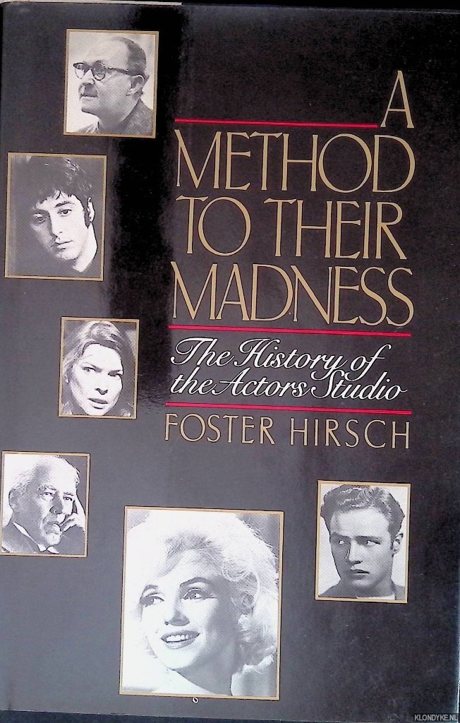 Hirsch, Foster - A Method to Their Madness: The History of the Actors Studio