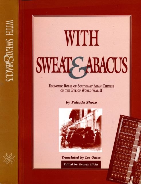 Shozo, Fukuda. - With Sweat & Abacus: Economic Roles of Southeast Asian Chinese on the Eve of World War II.