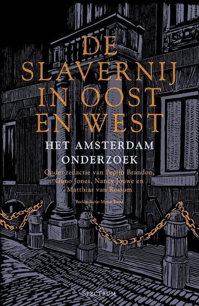 BRANDON, PEPIJN EN ANDEREN - De slavernij in Oost en West. Het Amsterdam-onderzoek.