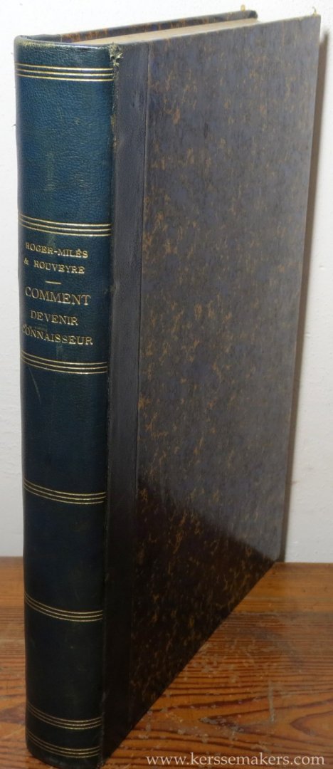ROGER-MILES / ROUVEYRE. - Comment Devenir Connaisseur. Meubles & Objets D'art ancien, Bijoux, Emaux, Faïences, Cristal De Roche, Etain, etc. Ouvrage Accompagne de 1337 Illustrations.