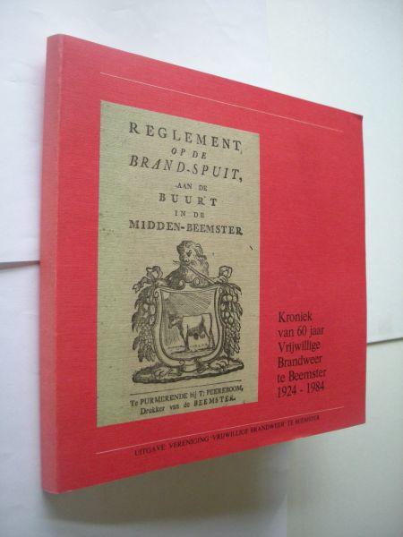 Dik, J. e.a., samenst. - Kroniek van 60 jaar Vrijwillige Brandweer te Beemster 1924 - 1984