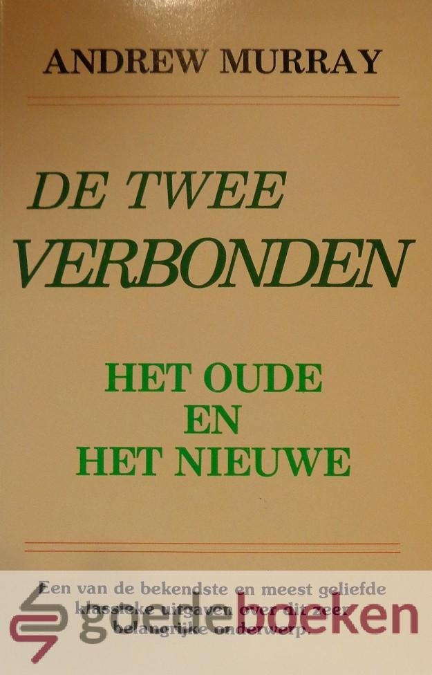 Murray, Andrew - De twee verbonden *nieuw* --- Het oude en het nieuwe.