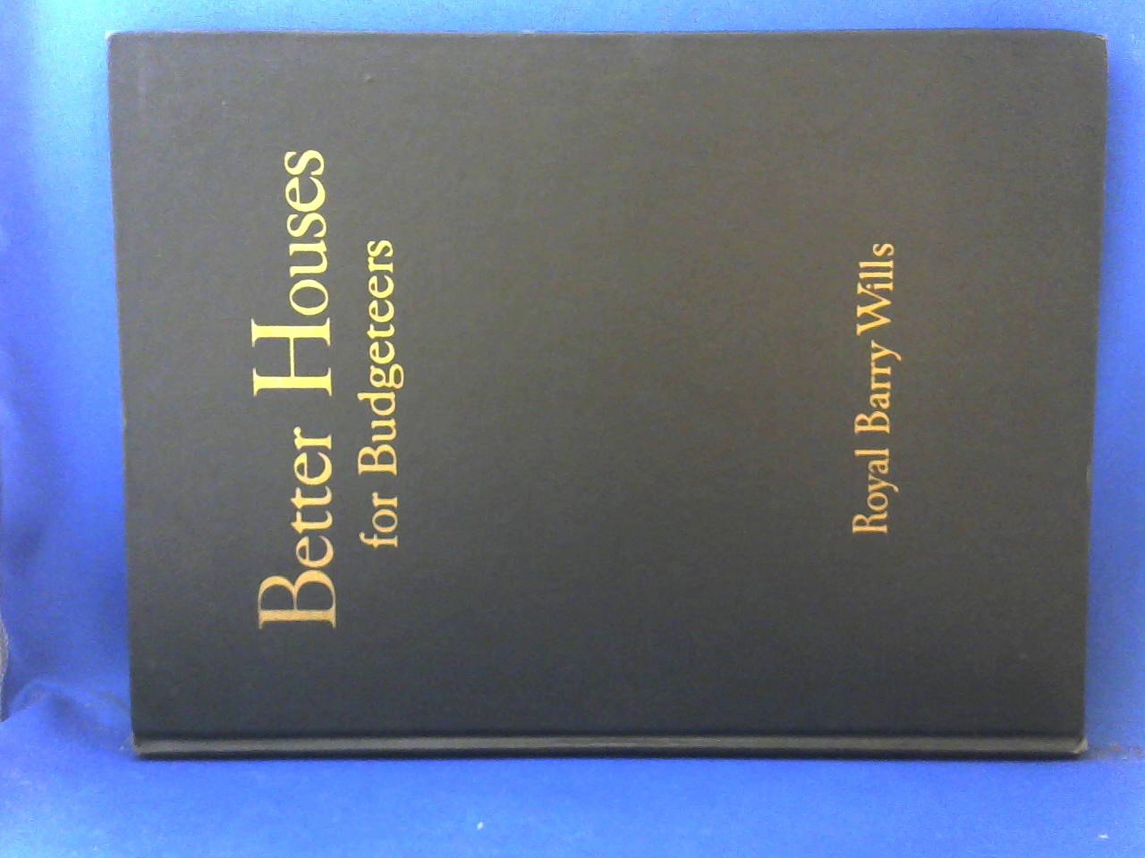 Royal Barry Wills - Better houses for budgeteers. Sketches and Plans