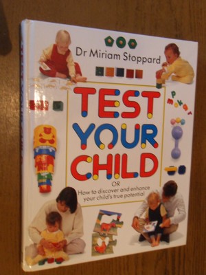 Stoppard,Dr, Miriam - Test your child. How to discover and enhance your childs true potential
