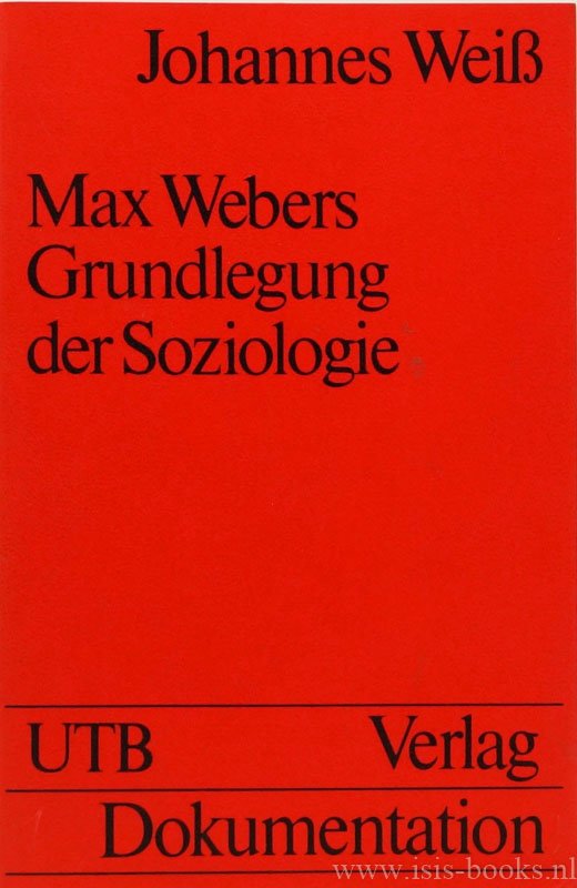 WEBER, M., WEISS, J. - Max Webers Grundlegung der Soziologie. Eine Einführung.