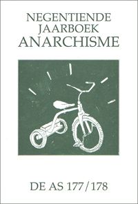 Altena, Bert en Bas van der Plas, Willie Verhoysen, Ronald Spoor, Gerard van Cranenburg e.a. - NEGENTIENDE JAARBOEK ANARCHISME. Anarchistisch tijdschrift De AS 177/178. Inhoud zie: