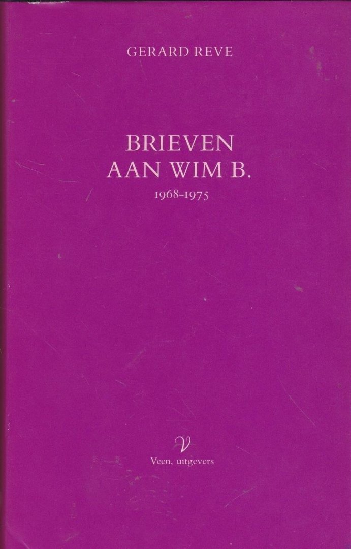 Reve, G. - Brieven aan Wim B. 1968-1975