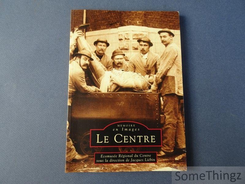 Liebin, Jacques (dir.). - Mémoires en images: Le Centre.
