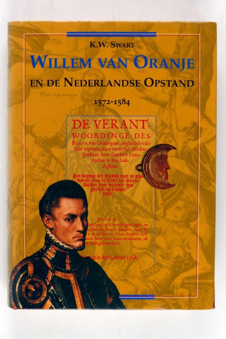 Swart, K.W. - Willem van Oranje en de Nederlandse Opstand 1572-1584 (3 foto's)