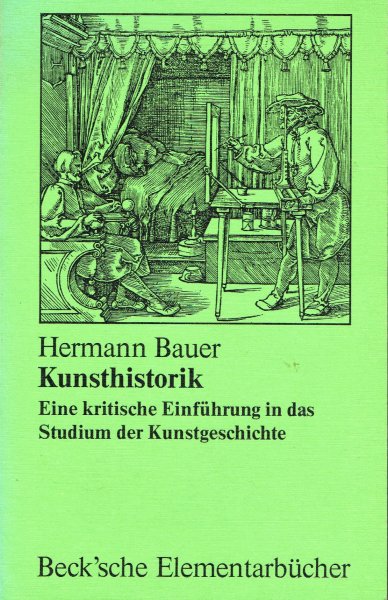 Bauer, H. - Kunsthistorik : Eine kritische Einführung in das Studium der Kunstgeschichte