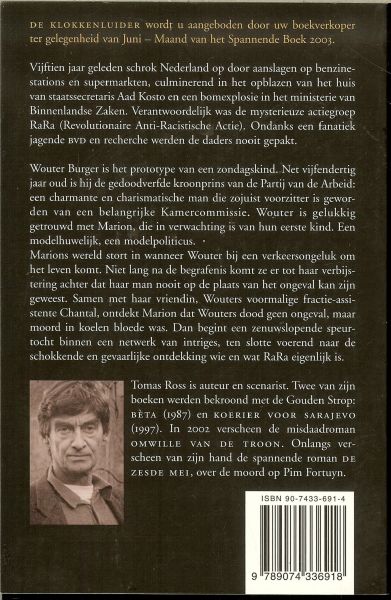Ross Tomas is auteur en scenarist [1944] - De Klokkenluider...Wouter Burger is het prototype van een zondagskind.Net vijfendertig jaar oud is hij de gedoodverfde kroonprins van de Partij van de Arbeid,charmante en charismatische man