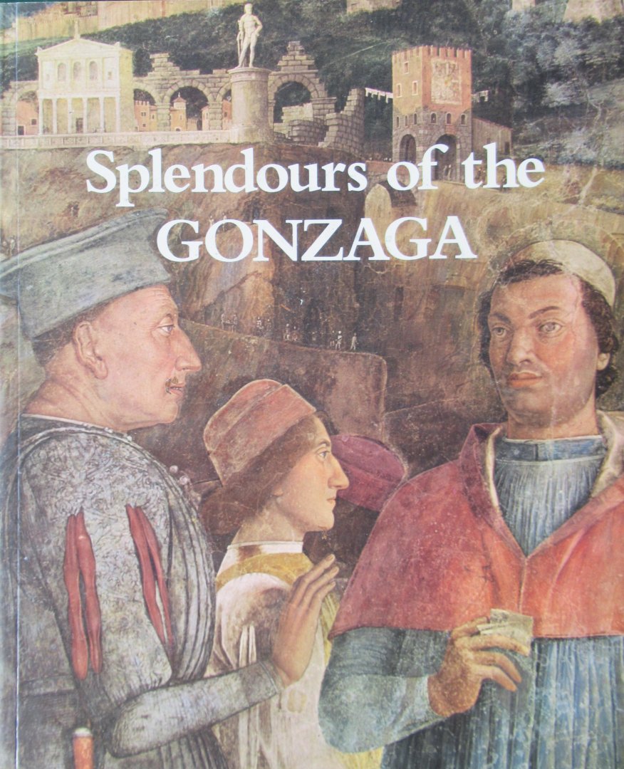 Chambers, David - Martineau, Jane - Splendours of the Gonzaga