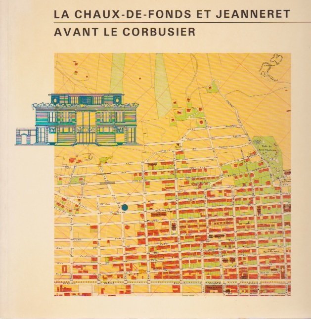  - La Chaux-de-Fonds et Jeanneret avant Le Corbusier
