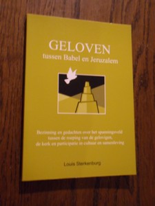 Sterkenburg, Louis - Geloven tussen Babel en Jeruzalem