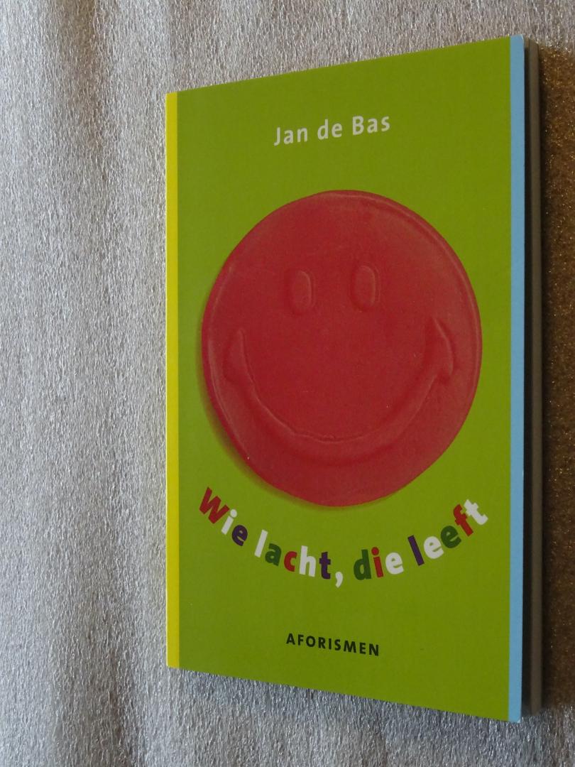Bas, Jan de - Wie lacht die leeft / Aforismen