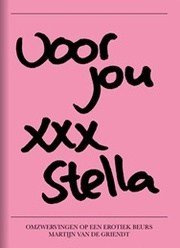 Martijn van de Griendt - Voor jou XXXX Stella - Omzwervingen op een erotiekbeurs.