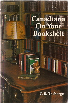 Theberge, C.B. - Canadiana On Your Bookshelf  -  collecting Canadian Books