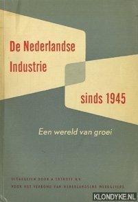 Twijnstra, T.J. - De Nederlandse industrie sinds 1945. Een wereld van groei