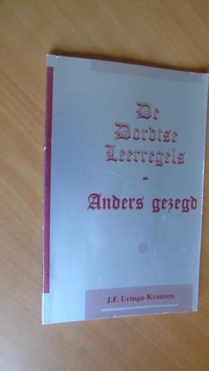 Uringa-Kransen, J.F. - De Dordtse Leerregels. Anders gezegd