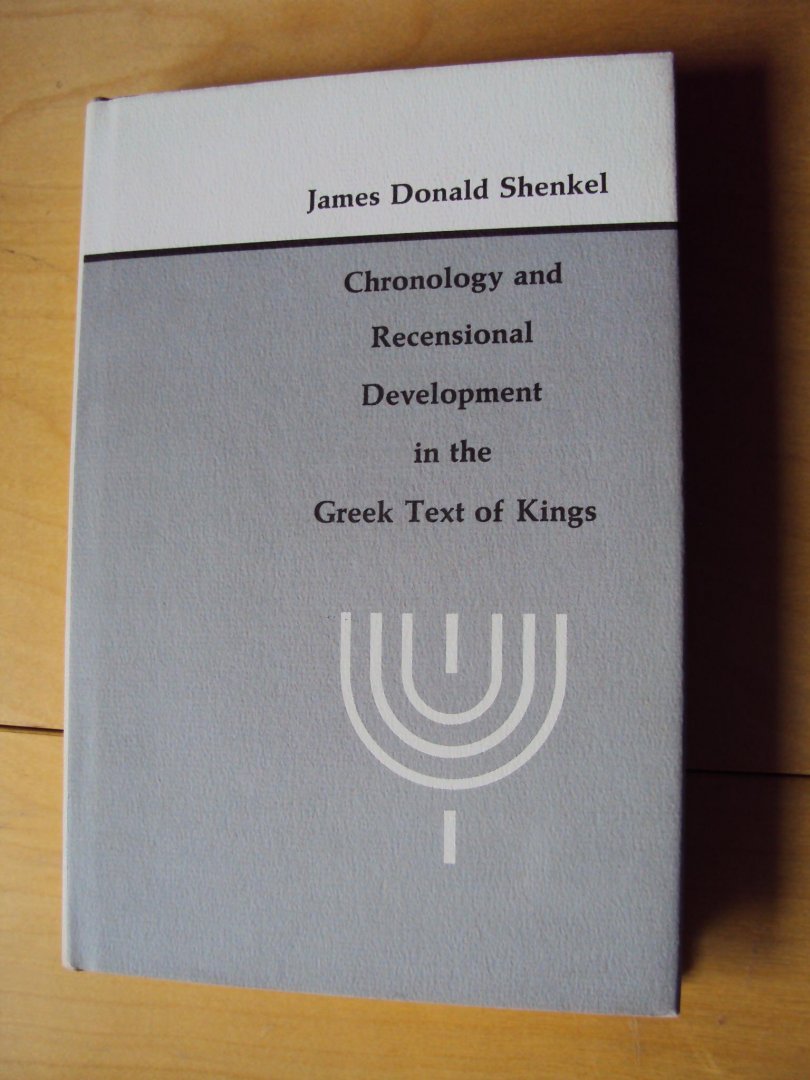 Shenkel, James Donald - Chronology and Recensional Development in the Greek Text of Kings