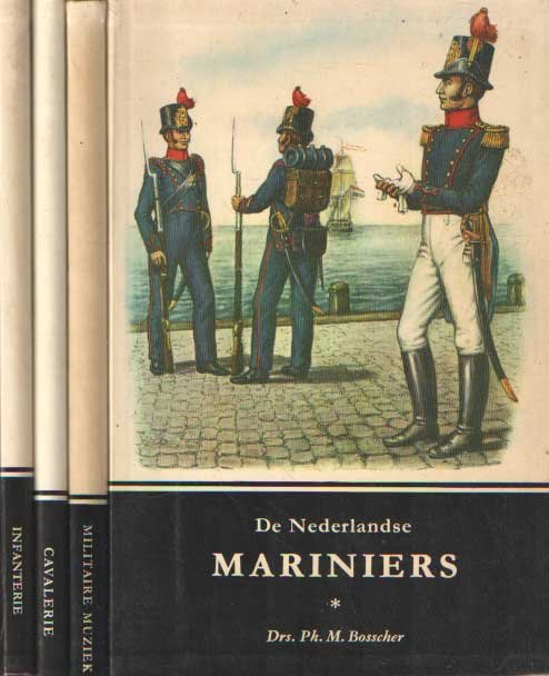 Bosscher, Ph.M. e.a. - De Nederlandse mariniers. De Nederlandse infanterie. De Nederlandse cavalerie. De Nederlandsemilitaire muziek
