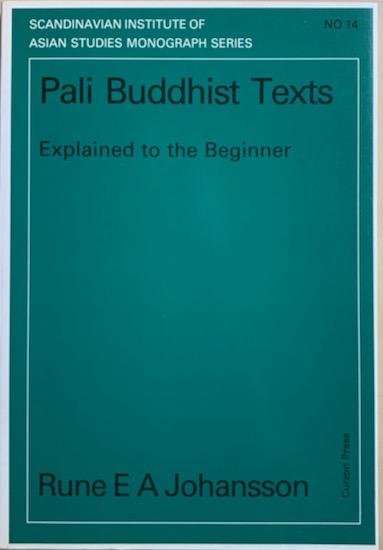 Johansson, Rune E.A. - PALI BUDDHIST TEXTS. Explained to the beginner.