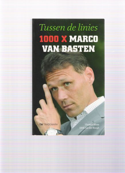 Blom, T.  Burgh, D. van der - Tussen de linies / 1000 x Marco van Basten