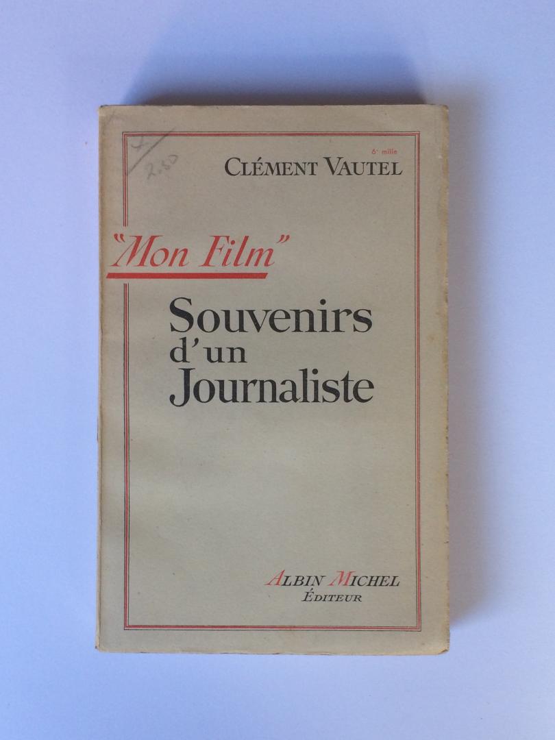 Vautel, Clement - "Mon Film". Souvenirs d'un Journaliste