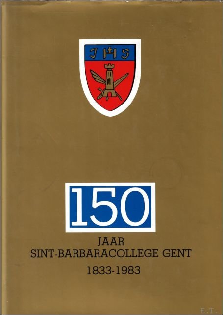 Sint-Barbaracollege [Gent] - 150 jaar Sint-Barbaracollege Gent, 1833-1983