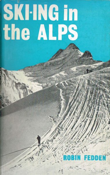 Fedden, R. - Ski-ing in the Alps / in collaboration with P. Waddell ; with a chapter on Norway by C.A. de Linde