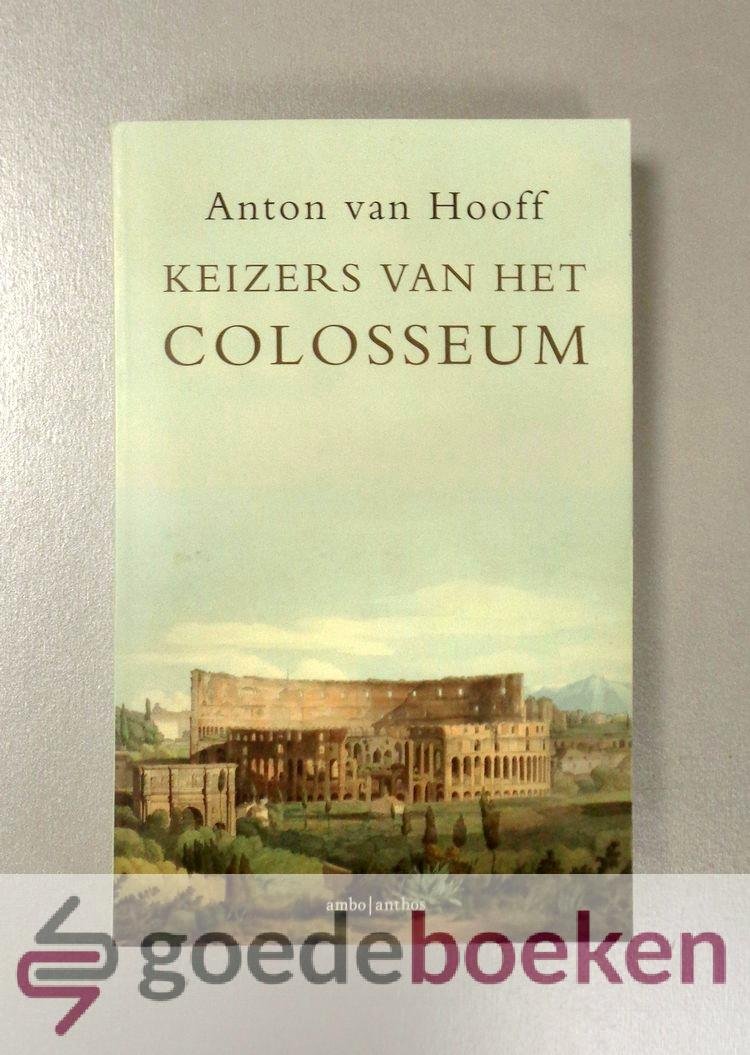 Hooff, Anton van - Keizers van het Colosseum