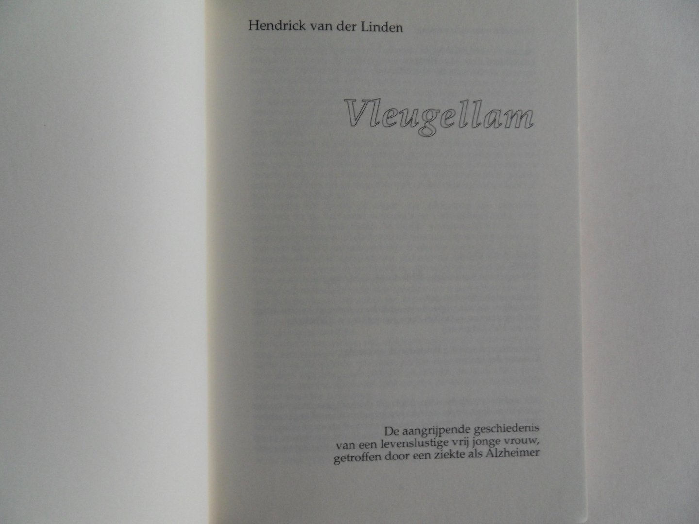 Linden, Hendrick van der. - Vleugellam. - De aangrijpende geschiedenis van een levenslustige vrij jonge vrouw, getroffen door een ziekte als Alzheimer.