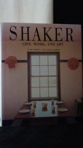 Sprigg, June & Larkin, David, - Shaker. Life, work and art.
