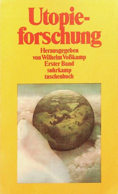 Vosskamp, Wilhelm [Hrsg.] - Utopieforschung. Interdisziplinäre Studien zur neuzeitlichen Utopie. Erster Band