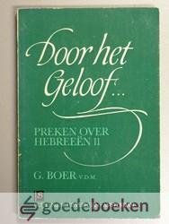 Boer v.d.m., G. - Door het geloof --- Preken over Hebreeï¿½n 11
