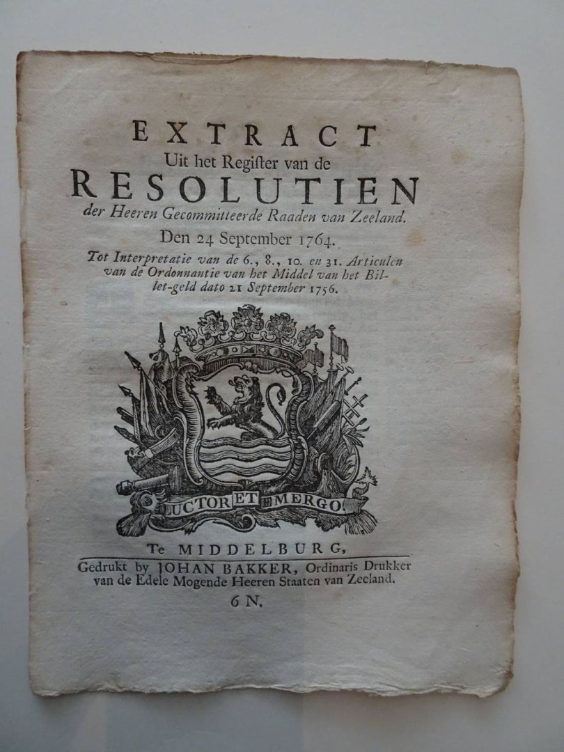  - Extract Uit het Register van de Resolutien der Heeren Gecommitteerde Raaden van Zeeland. Den 24 September 1764. Tot Interpretatie van de 6., 8., 10. en 31. Articulen van de Ordonnantie van het Middel van het Billet-geld dato 21 September 1756.