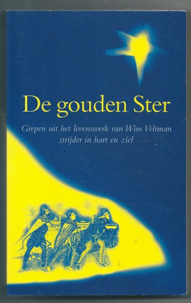 Alfrink, Jos e.a (redactie) - De gouden Ster. Grepen uit het levenswerk van Wim Veltman, strijder in hart en ziel