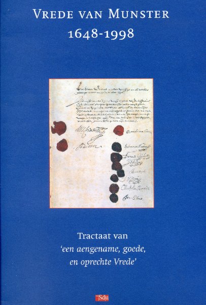 Groenveld, S (inleiding en toelichting) - Vrede van Munster 1648-1998. Tractaat van een "aengename, goede en oprechte Vrede"