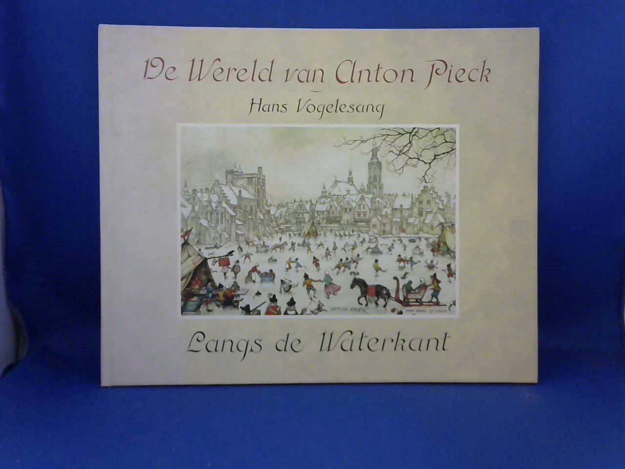 Vogelesang Hans / Anton Pieck - De wereld van Anton Pieck / Langs de waterkant