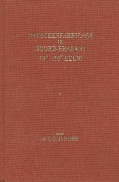 dr. G.B. Janssen - Baksteenfabricage in Noord-Brabant 19e - 20e eeuw