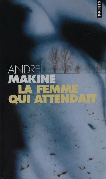 Makine, Andreï - La femme qui attendait