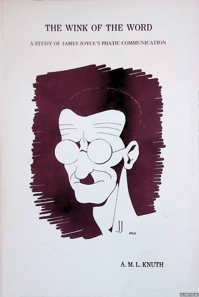 Knuth, A.M.L. - The Wink of the Word. A Study of James Joyce's Phatic Communication