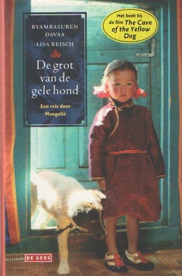 Davaa, Byambasuren & Lisa reisch - De grot van de gele hond. Een reis door Mongolië